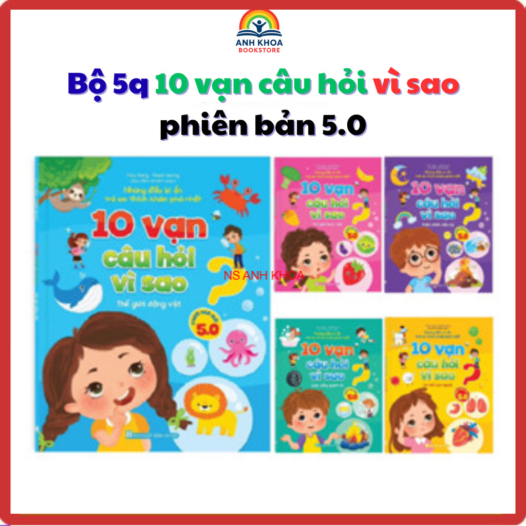 10 Vạn Câu Hỏi Vì Sao? Phiên bản mới 5.0 - Những điều bí ẩn trẻ em thích khám phá nhất - Nhiều tác giả