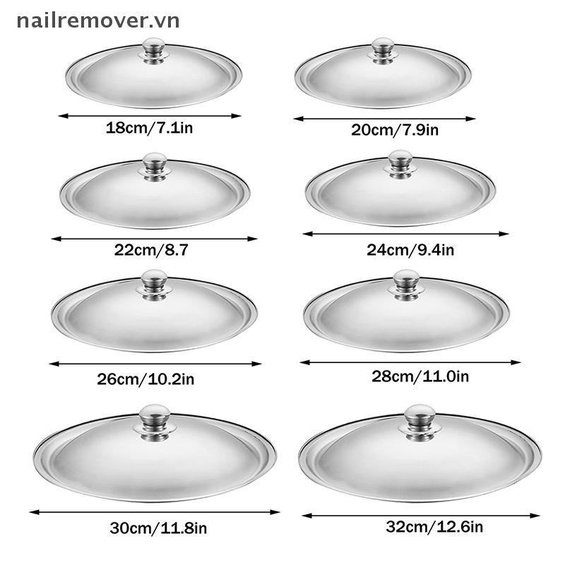 [NR] Nắp nồi tròn bằng thép không gỉ 10-32Cm Nắp nồi thay thế đa năng Chảo rán cạnh mịn Máy rửa chén an toàn cho nồi súp chảo chảo MỚI