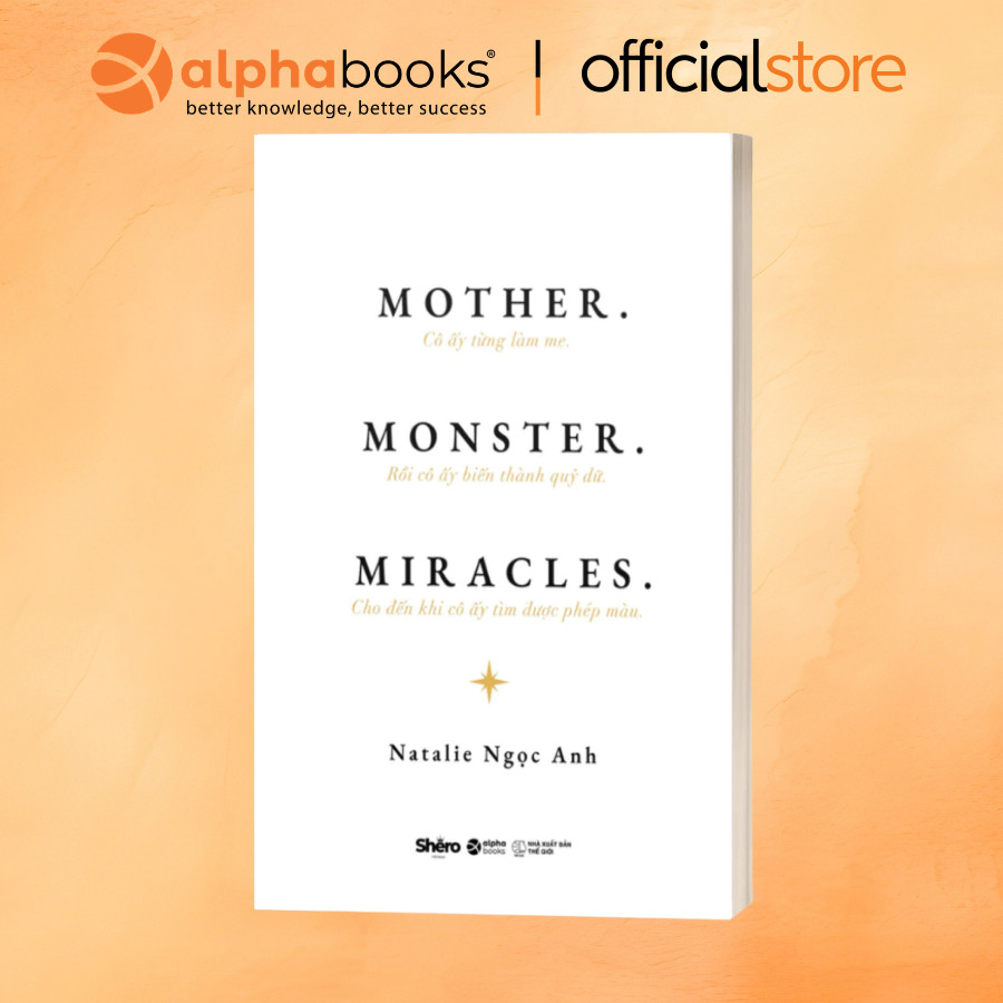 Sách MOTHER. MONSTER. MIRACLES. - Natalie Ngọc Anh (Alpha Books)