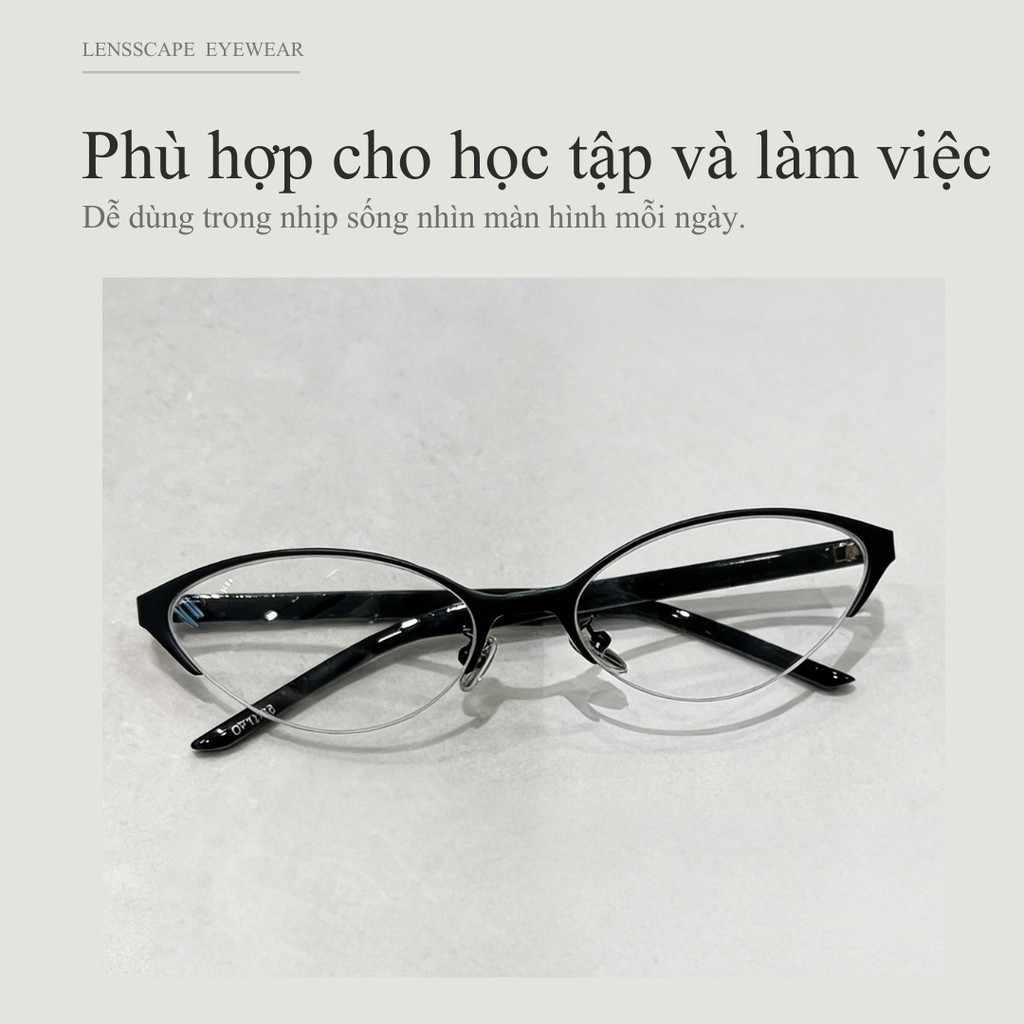 LENSSCAPE-Kính chống ánh sáng xanh 0 độ nửa gọng | Gọng kim loại | Tròng PC | Size 59-19-145 | ~21g | Hợp mặt nhỏ | LENSSCAPE EYEWEAR*