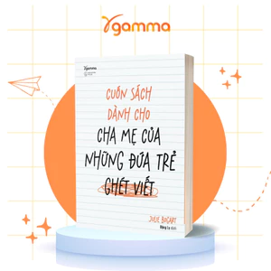 Sách Cuốn Sách Dành Cho Cha Mẹ Của Những Đứa Trẻ Ghét Viết – Cẩm Nang Đồng Hành Cùng Con (Gamma)