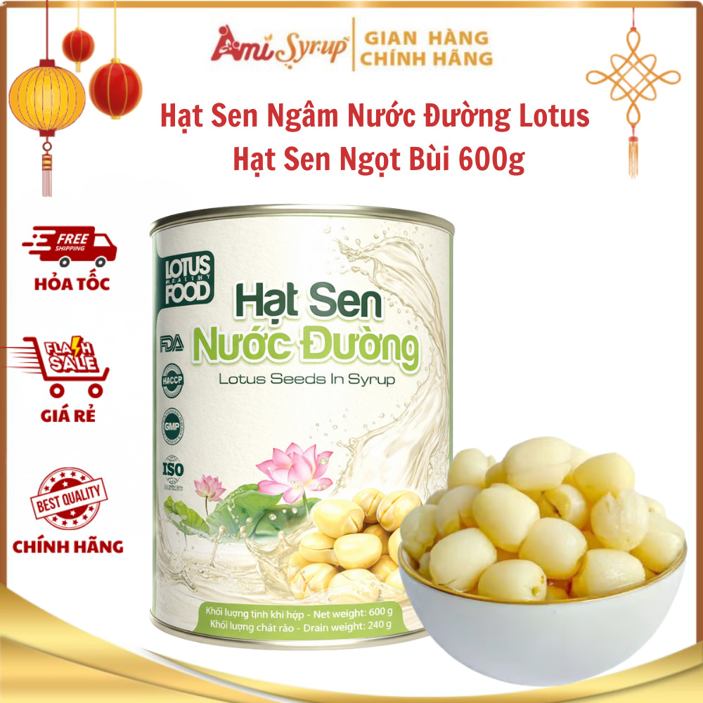 Hạt Sen Ngâm Nước Đường Lotus Hạt Sen Ngọt Bùi 600g, Hạt To Thơm Ngon Ngọt Bùi Thanh Mát