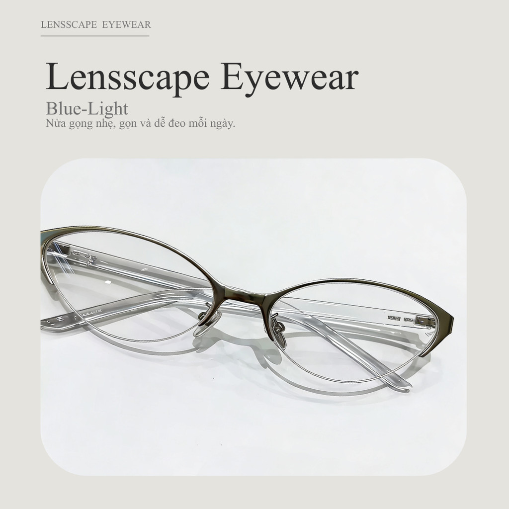 LENSSCAPE-Kính chống ánh sáng xanh 0 độ nửa gọng | Gọng kim loại | Tròng PC | Size 59-19-145 | ~21g | Hợp mặt nhỏ | LENSSCAPE EYEWEAR*