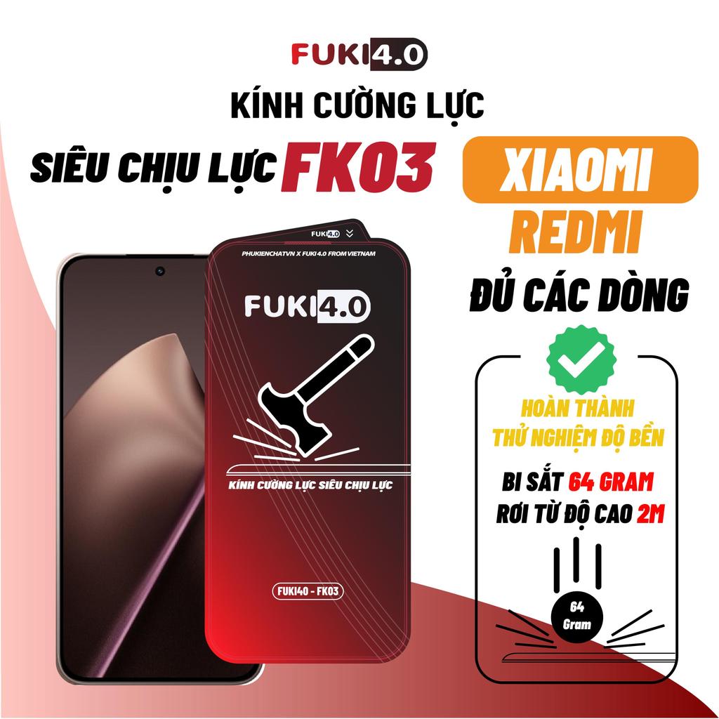 Kính cường lực FUKI 4.0 FK03 cho Xiaomi Redmi Note 17 15 14 13 12 11 10 Pro 9s 17T 15T 14T 13t 11t mi 17T k70 k80 k90