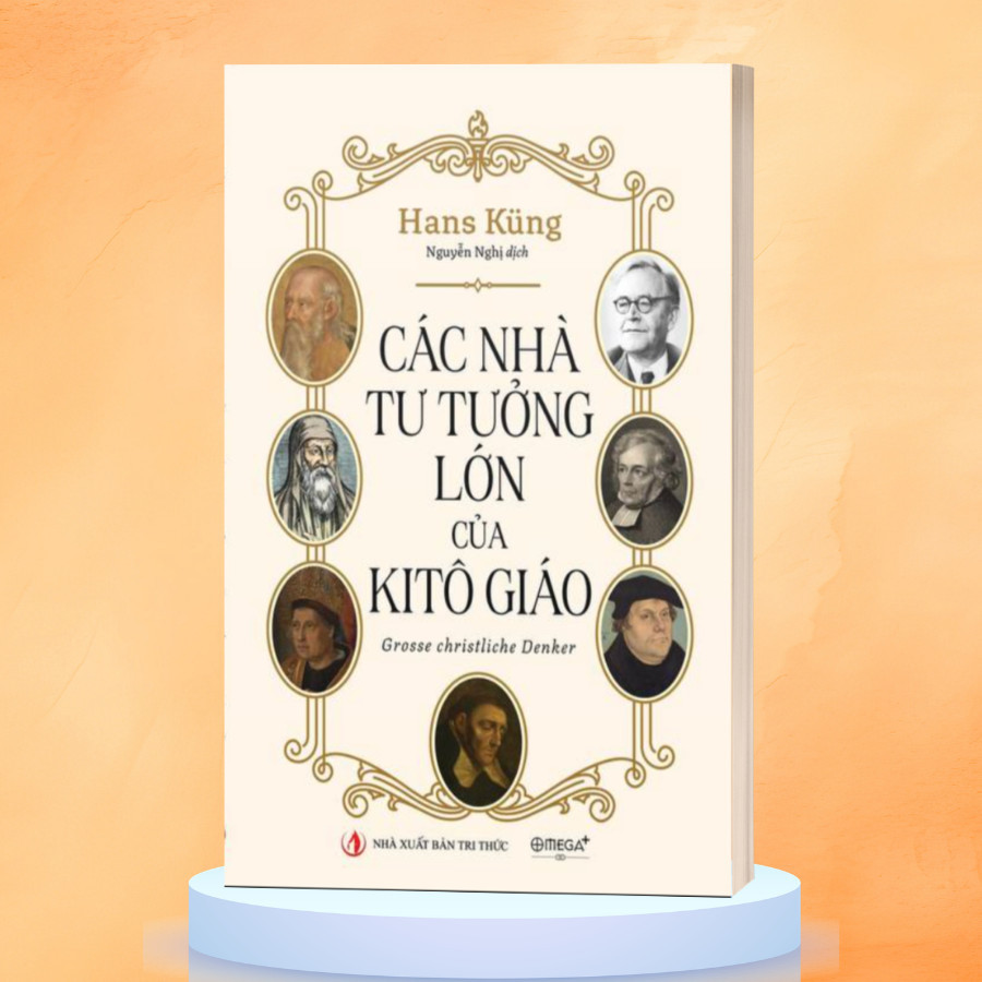 Sách: Các Nhà Tư Tưởng Lớn Của Kito Giáo - Hans Küng (Omega Plus)