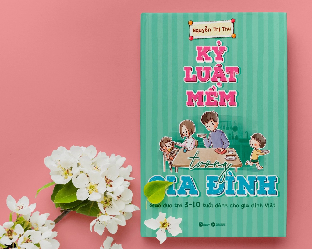 Mô tả Sách - Kỷ luật mềm trong gia đình: Giáo dục trẻ 3 – 10 tuổi dành cho gia đình Việt - 1