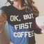 Áo thun ngắn tay cà phê hợp thời trang Loose Fit Ok But First Coffee nhiều màu