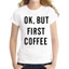 Áo thun ngắn tay cà phê hợp thời trang Loose Fit Ok But First Coffee nhiều màu