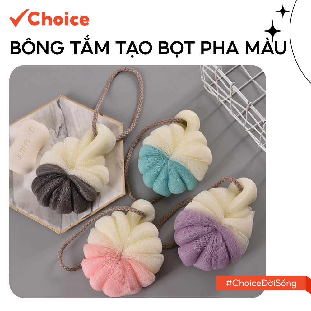 [Choice] Bông Tắm Tạo Bọt Pha Màu  LS1-2749-207 Bông Tắm Tạo Bọt Cao Cấp Mềm Mại 2 Màu