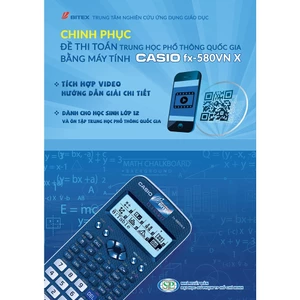 Sách chinh phục đề thi toán trung học phổ thông quốc gia bằng máy tính Casio fx-580VN X