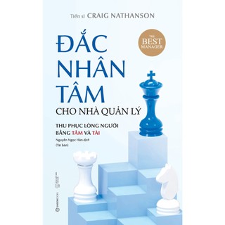 SÁCH - Đắc nhân tâm cho nhà quản lý (Tái bản) - Dr. Craig Nathanson