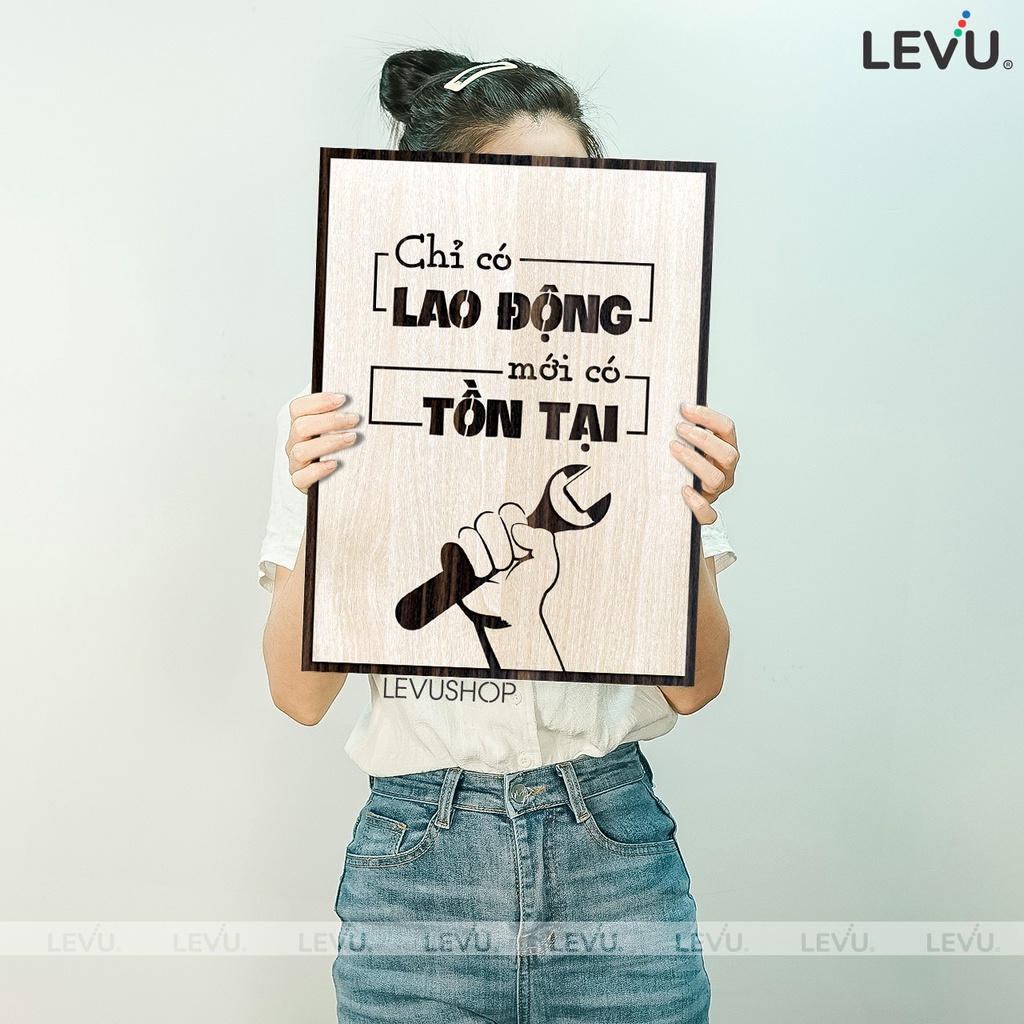 Tranh Quotes hay LEVU081 bằng gỗ khắc slogan: Chỉ có Lao Động mới có Tồn Tại