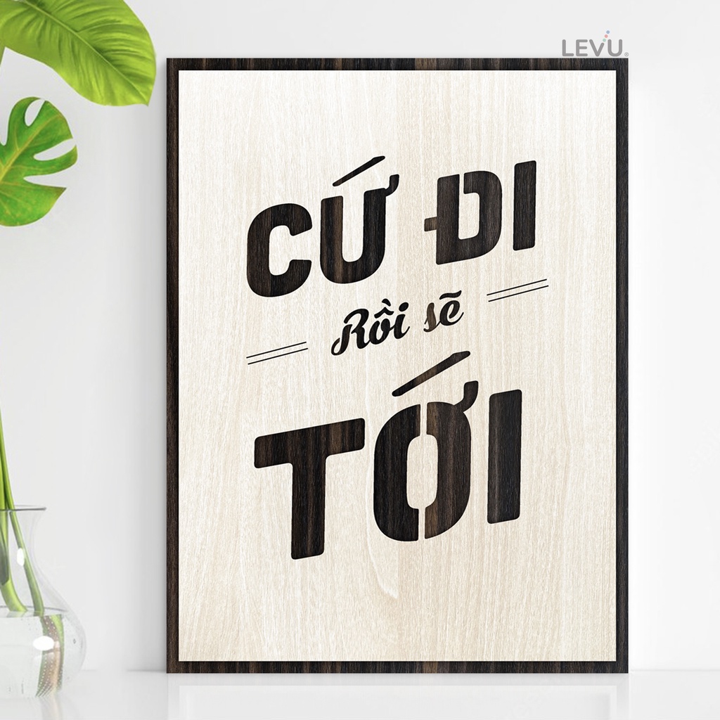 Tranh Treo Phòng Khách tạo động lực LEVU097 slogan Cứ đi rồi sẽ tới