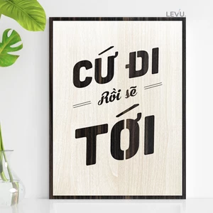 Tranh Treo Phòng Khách tạo động lực LEVU097 slogan Cứ đi rồi sẽ tới