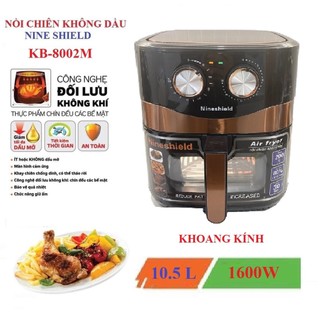 Nồi chiên không dầu 10.5L Nine Shield KB-8002M - Nồi chiên nướng đa năng BẢO HÀNH 12 THÁNG