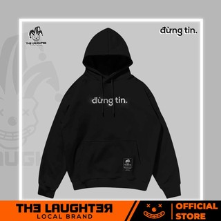 Local brand [The Laughter] "đừng tin." HOODIE - Áo Mũ Nỉ Da Cá