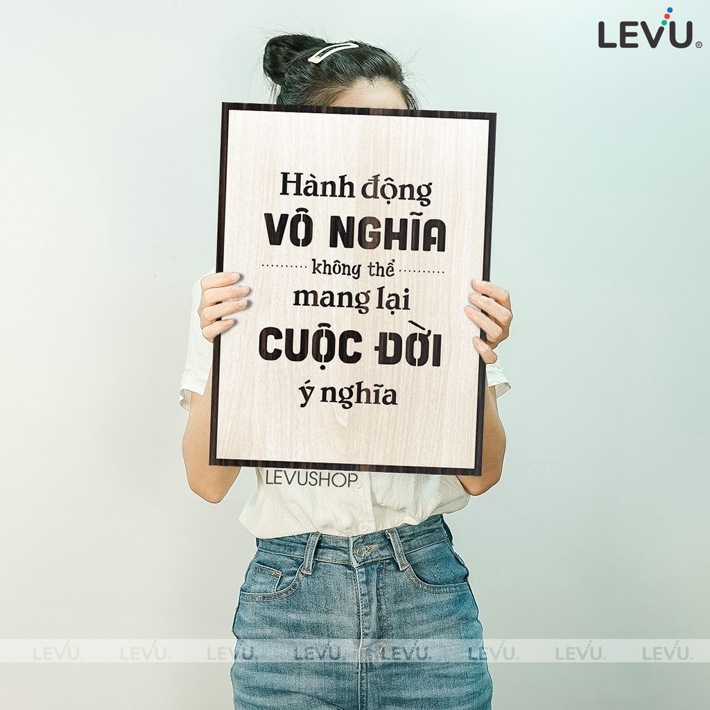 Tranh chữ tạo động lực LEVU117: Hành động vô nghĩa không thể mang lại cuộc đời có nghĩa