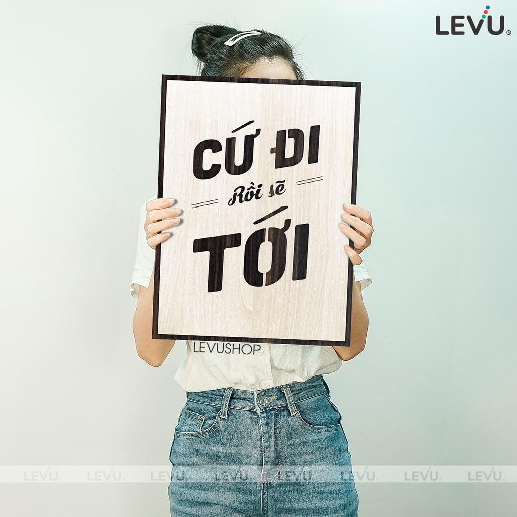 Tranh Treo Phòng Khách tạo động lực LEVU097 slogan Cứ đi rồi sẽ tới