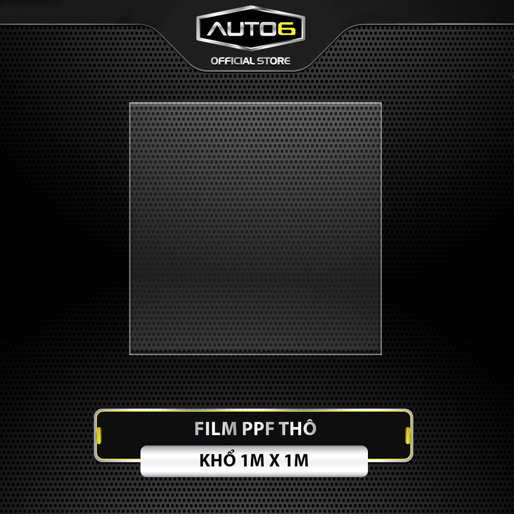 Film PPF thô khổ 50cm x 50cm và 1m x 1m - AUTO6 | Shopee Việt Nam