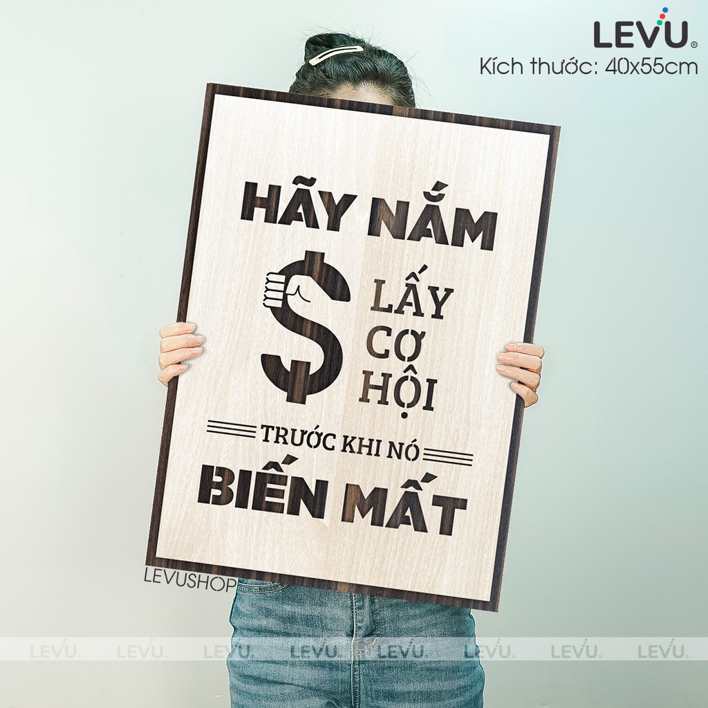 Tranh Gỗ Decor Treo Tường LEVU071 "hãy nắm lấy cơ hội trước khi nó biến mất"