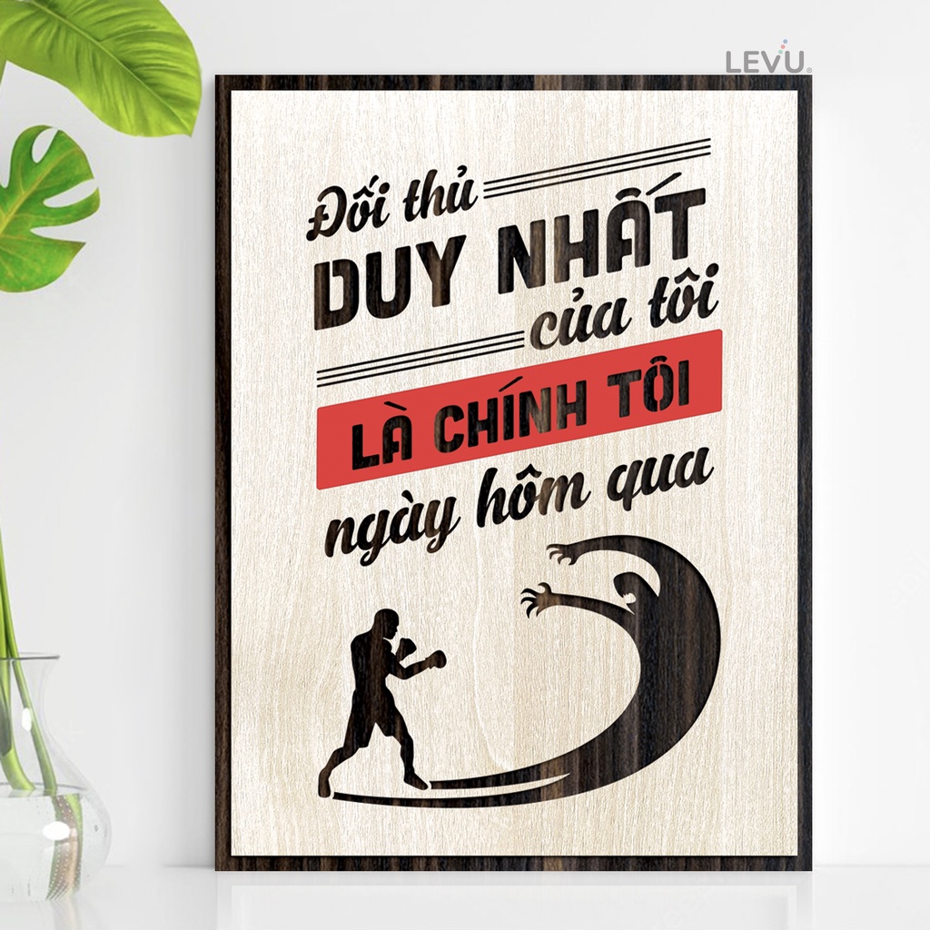 Tranh Gỗ Slogan LEVU088: Đối thủ duy nhất của tôi là chính tôi ngày hôm qua