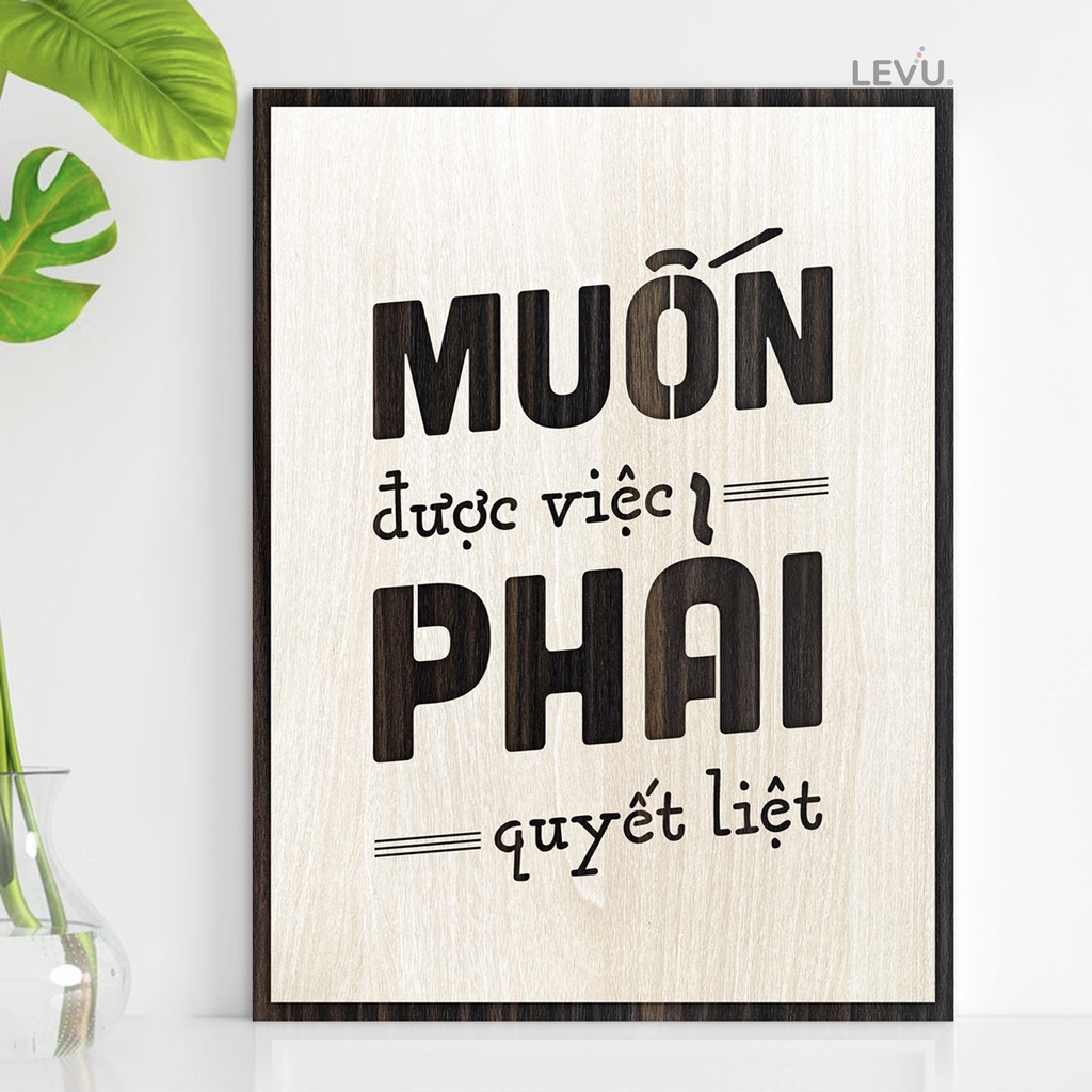 Tranh Treo Phòng Họp LEVU094: Muốn được việc phải quyết liệt
