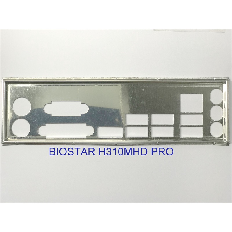 FE chặn main BIOSTAR H310MHD PRO (Mainboard IO Shield: 790