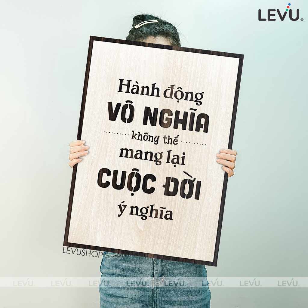 Tranh chữ tạo động lực LEVU117: Hành động vô nghĩa không thể mang lại cuộc đời có nghĩa