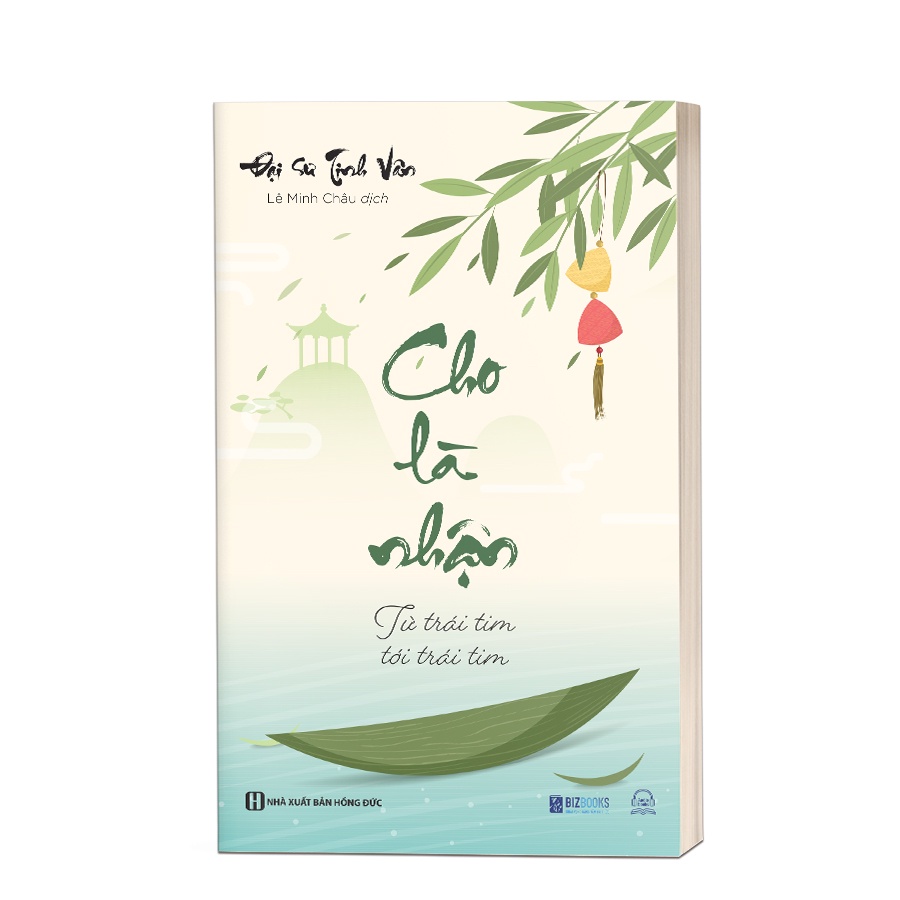 Sách Cho Là Nhận: Từ Trái Tim Tới Trái Tim - Bồi Dưỡng Bản Thân Để Hiểu Mình Hiểu Đời -  Đại Sư Tinh Vân
