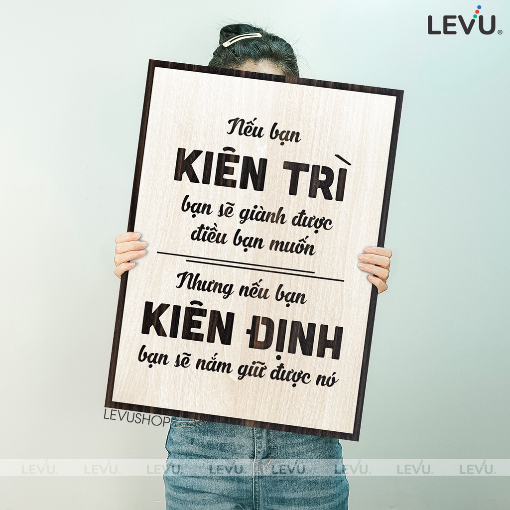Tranh gỗ trang trí LEVU104: Nếu bạn Kiên Trì bạn sẽ dành được điều bạn muốn, nhưng nếu bạn Kiên Định bạn sẽ giữ được nó