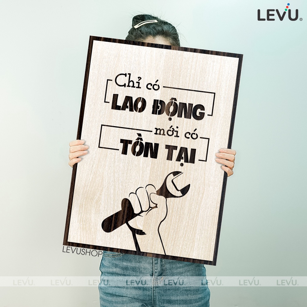 Tranh Quotes hay LEVU081 bằng gỗ khắc slogan: Chỉ có Lao Động mới có Tồn Tại