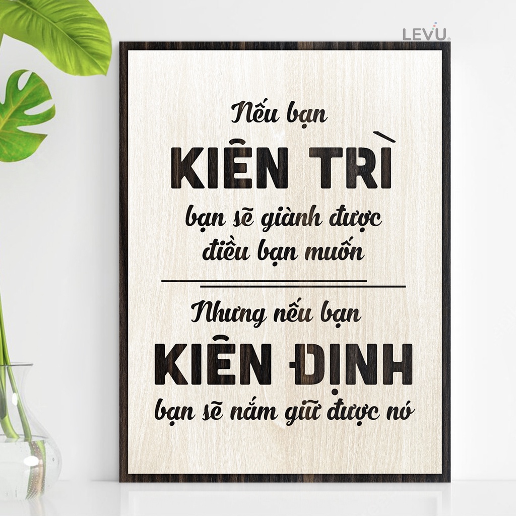 Tranh gỗ trang trí LEVU104: Nếu bạn Kiên Trì bạn sẽ dành được điều bạn muốn, nhưng nếu bạn Kiên Định bạn sẽ giữ được nó
