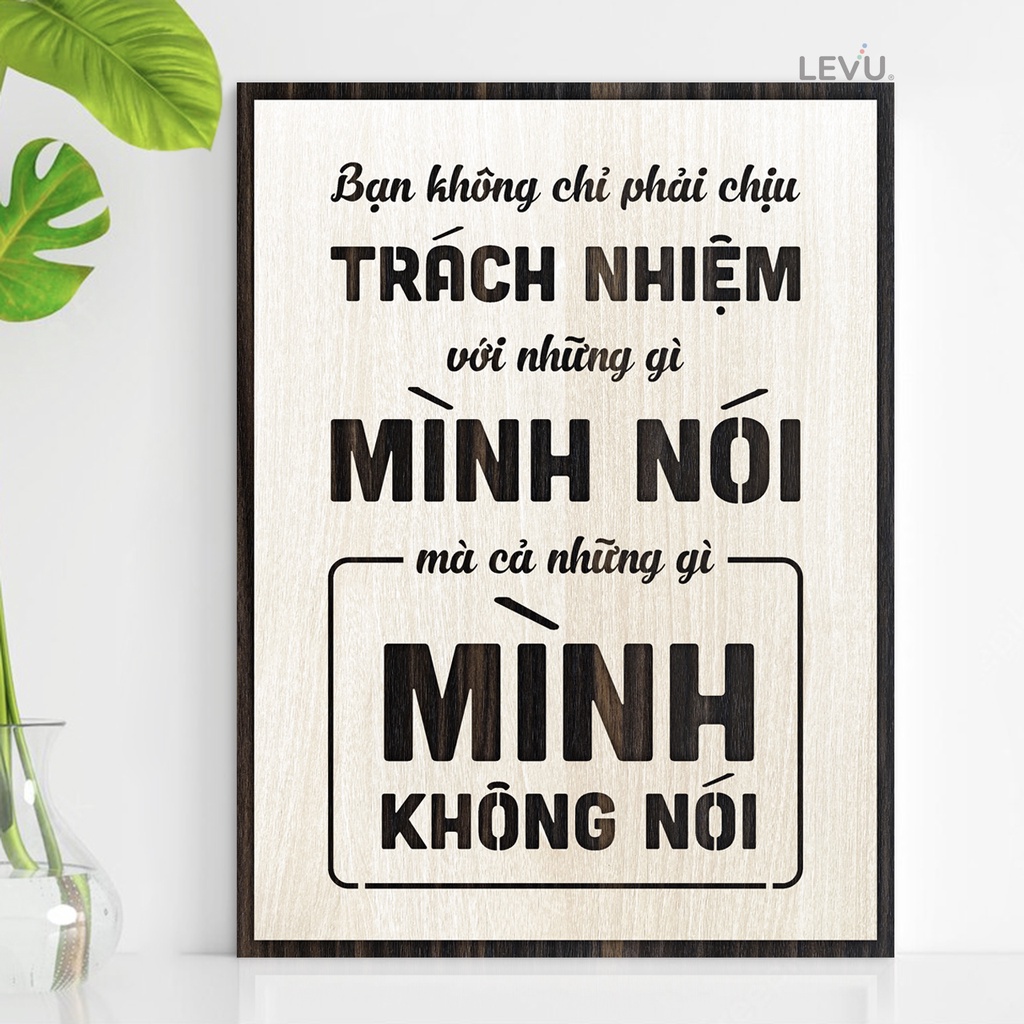 Tranh Slogan LEVU106: Bạn không chỉ phải chịu trách nhiệm với những gì mình nói mà cả những gì mình không nói