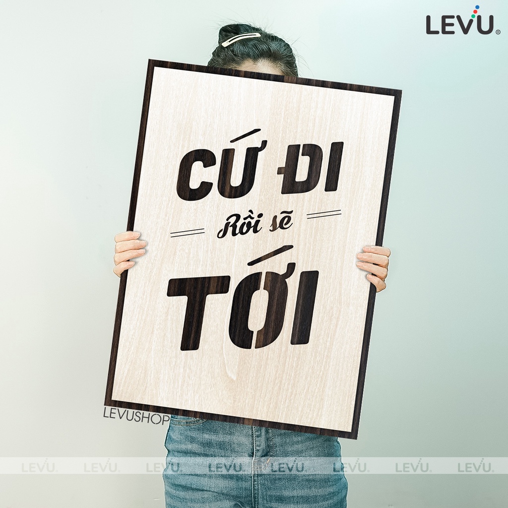 Tranh Treo Phòng Khách tạo động lực LEVU097 slogan Cứ đi rồi sẽ tới
