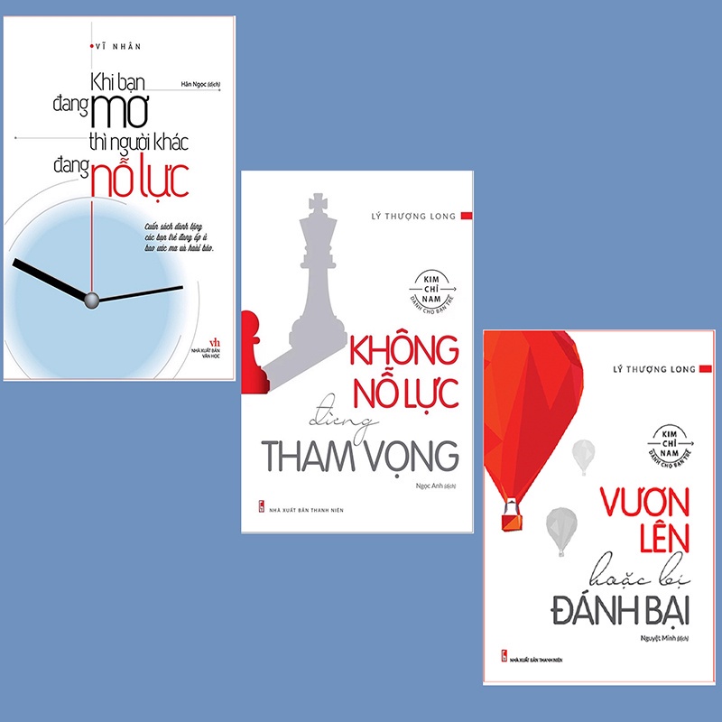 Combo Sách - Khi Bạn Đang Mơ + Không Nỗ Lực Đừng Tham Vọng + Vươn Lên Hoặc Bị Đánh Bại