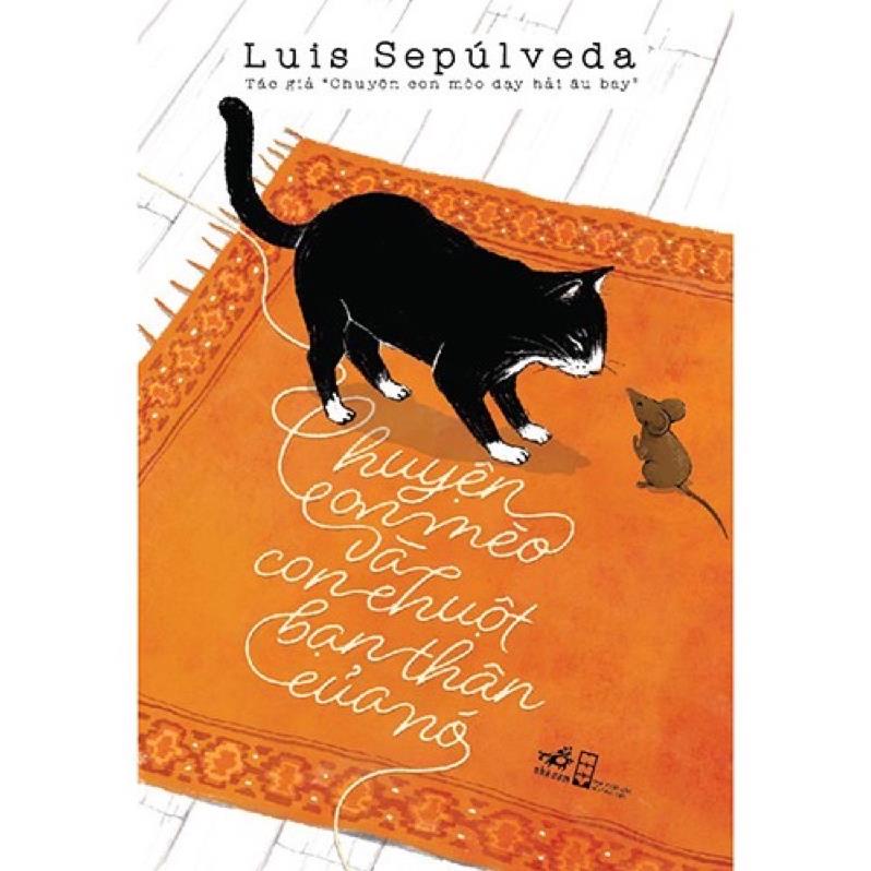 [Mã BMLTB35 giảm đến 35K đơn 99K] Sách - Chuyện Con Mèo Và Con Chuột Bạn Thân Của Nó - Luis Sepulveda - Nhã Nam