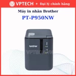 Máy in nhãn đa năng Brother PT-P950NW đánh dấu tài liệu, tài sản dụng cụ - Hàng chính hãng bảo hành 12 tháng — ảnh 2