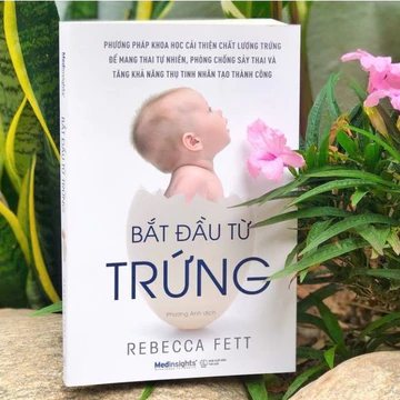 Sách - Bắt đầu từ TRỨNG: Phương pháp khoa học cải thiện chất lượng trứng để mang thai tự nhiên, phòng chống sảy thai.