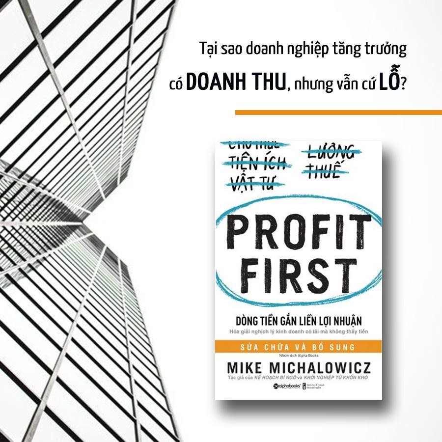 Product image Sách - PROFIT FIRST: Dòng Tiền Gắn Liền Lợi Nhuận, Hóa giải nghịch lý kinh doanh có lãi mà không thấy tiền. (Tái Bản ) 4