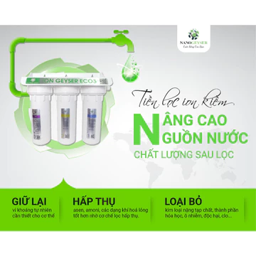 Bộ tiền lọc Ion Kiềm Nano Geyser ION ECO 3, Bộ tiền xử lý cho máy Ion Kiềm, Bảo hành 5 năm