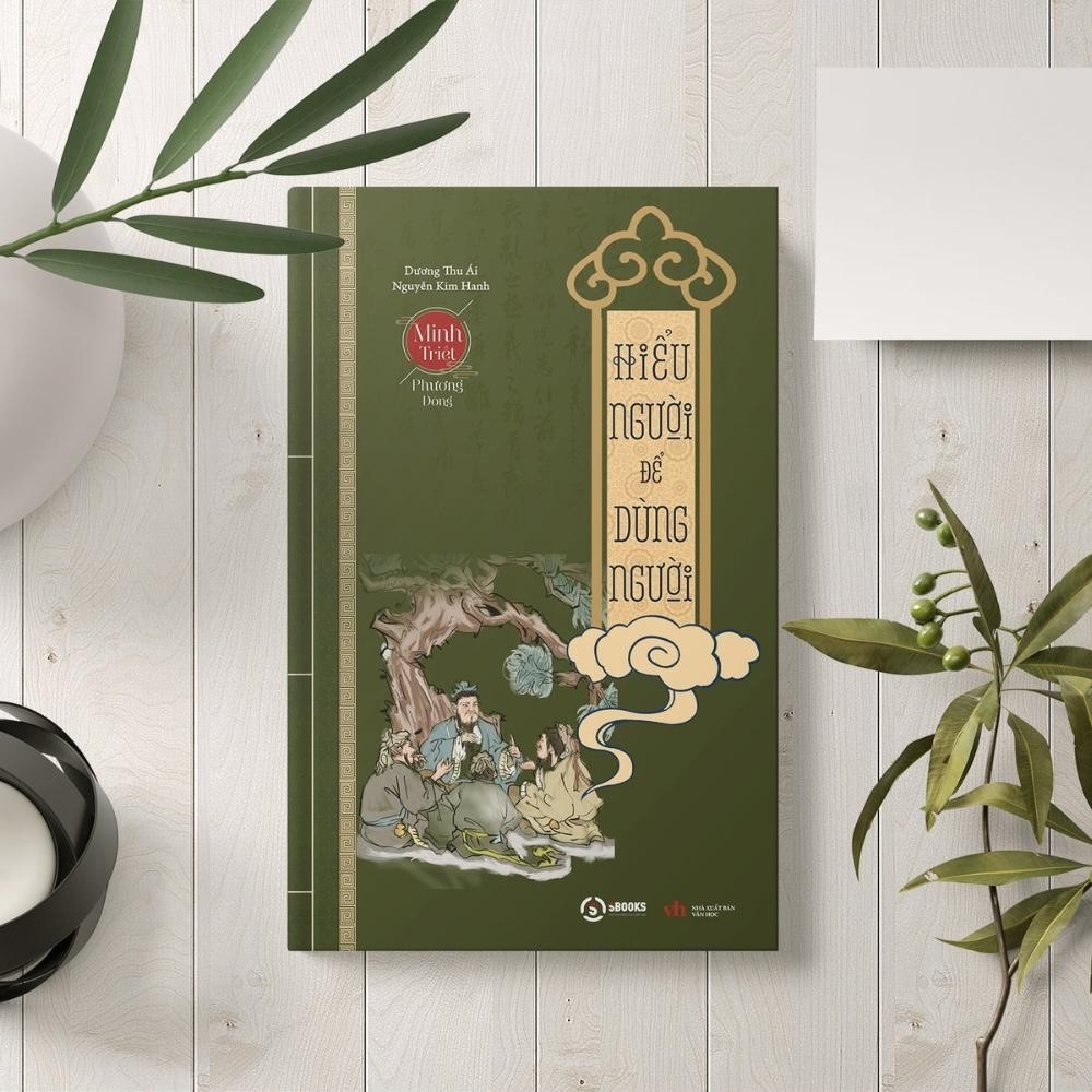 Sách - Hiểu Người Để Dùng Người (Bộ sách Minh Triết Phương Đông) - Sbooks Store