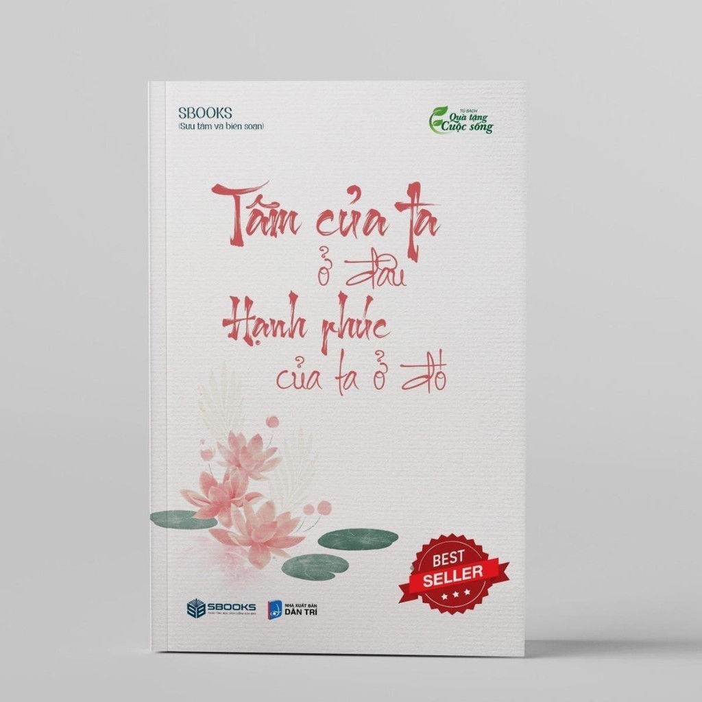 Sách - Tâm Của Ta Ở Đâu Hạnh Phúc Của Ta Ở Đó - Sbooks
