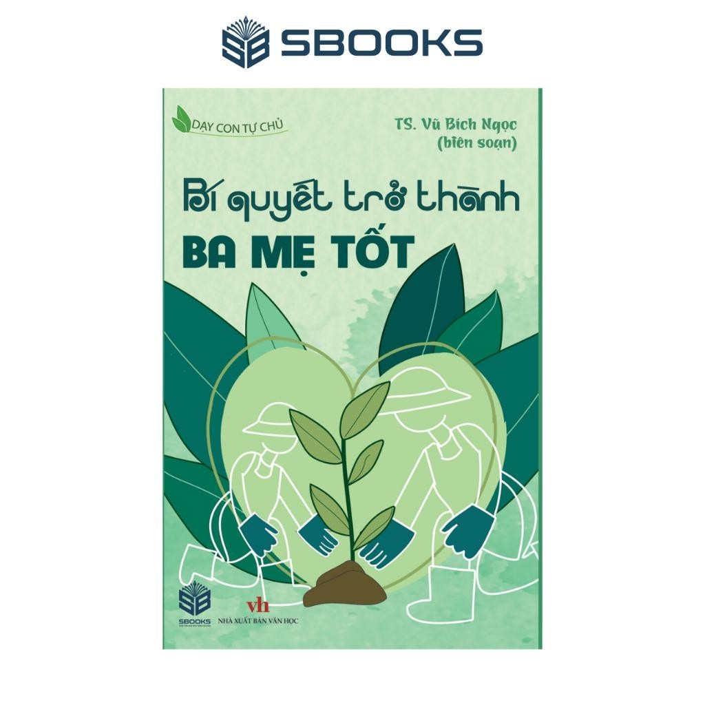 Sách - Bí Quyết Trở Thành Ba Mẹ Tốt - SBOOKS - chính hãng