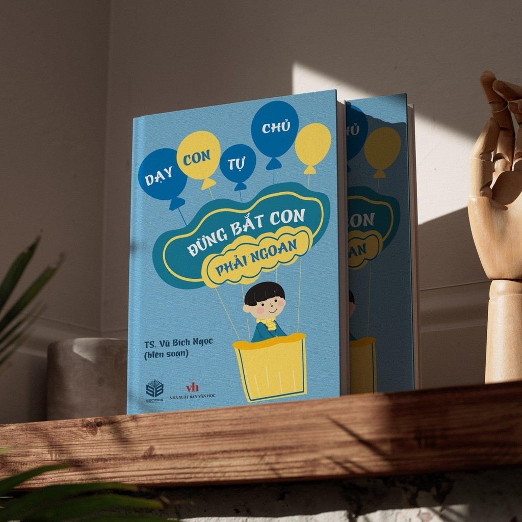 Sách - Đừng Bắt Con phải Ngoan - SBOOKS