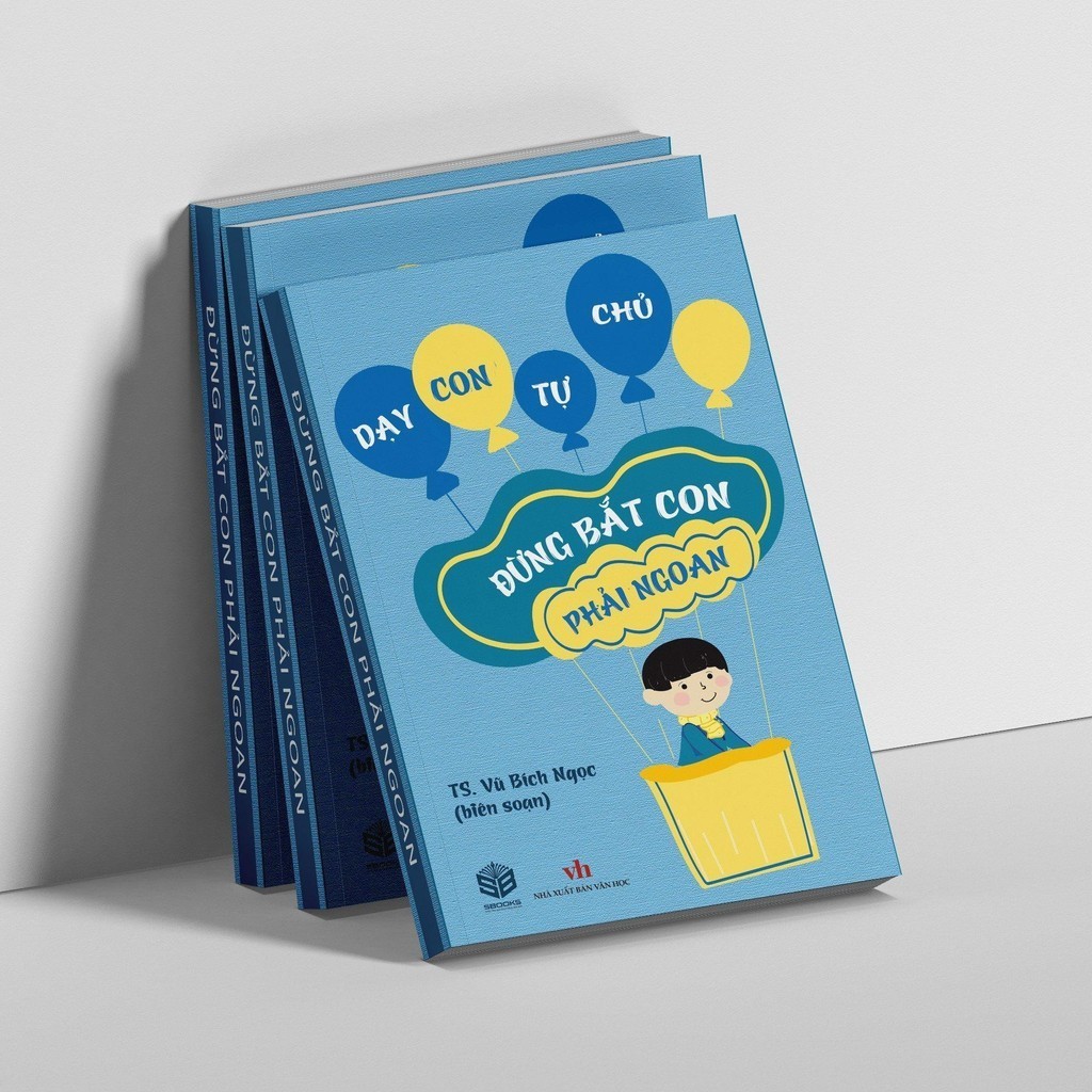 Sách - Đừng Bắt Con phải Ngoan - SBOOKS