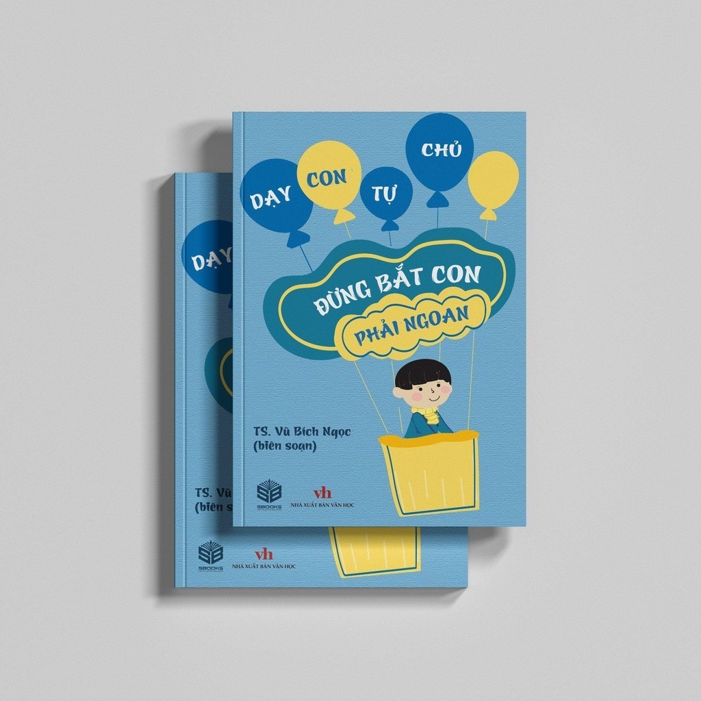 Sách - Đừng Bắt Con phải Ngoan - SBOOKS