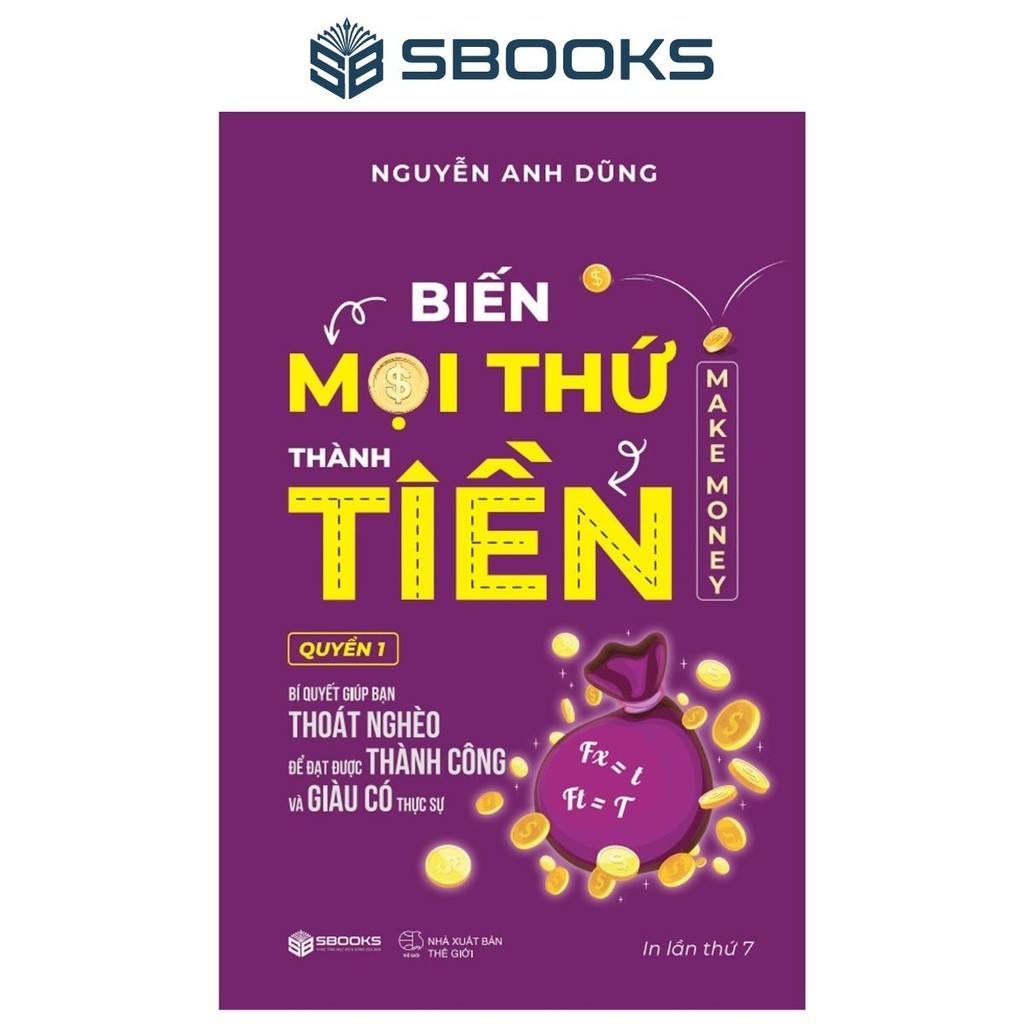 Sách - Biến Mọi Thứ Thành Tiền (Nguyễn Anh Dũng) - Sbooks Store