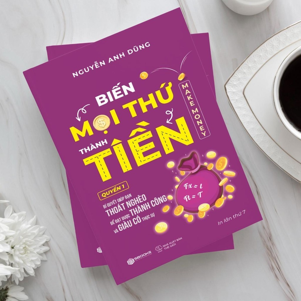 Sách - Biến Mọi Thứ Thành Tiền (Nguyễn Anh Dũng) - Sbooks Store