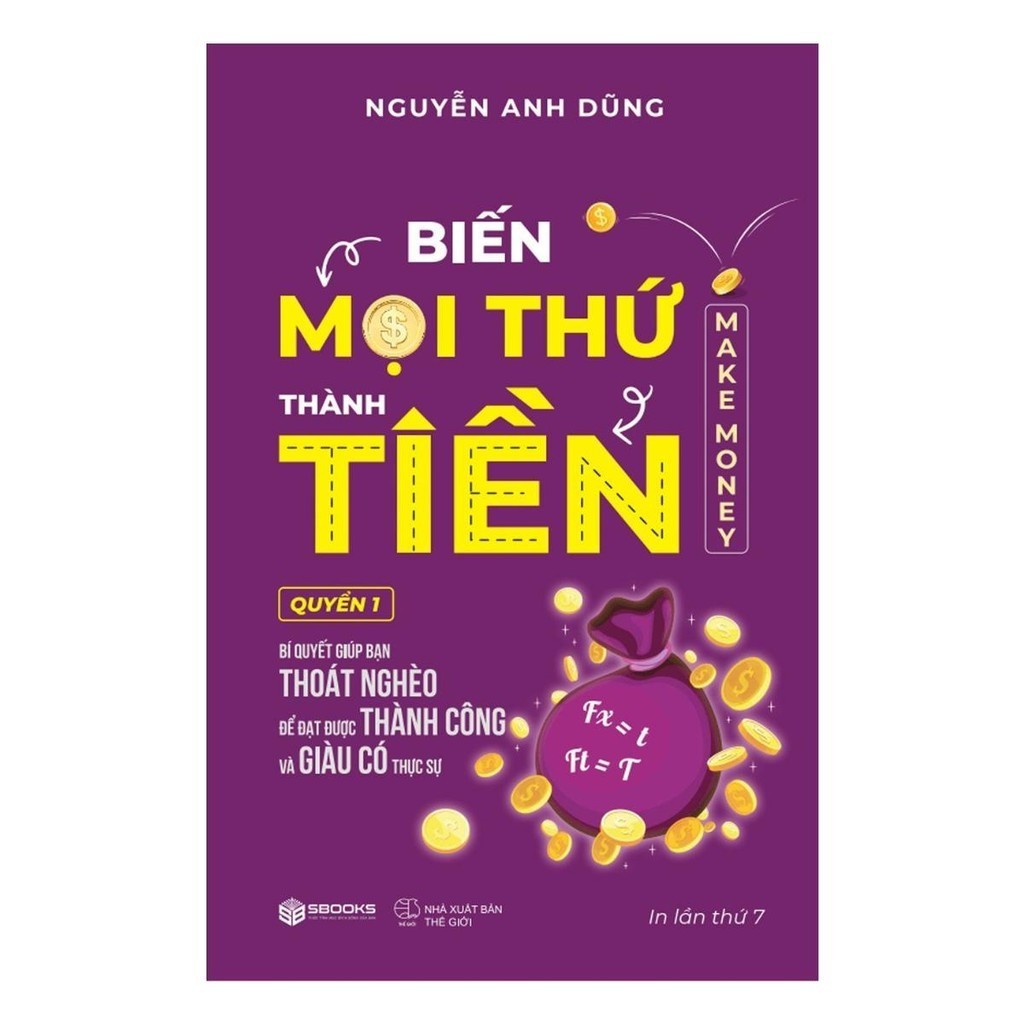 Sách - Biến Mọi Thứ Thành Tiền (Nguyễn Anh Dũng) - Sbooks Store