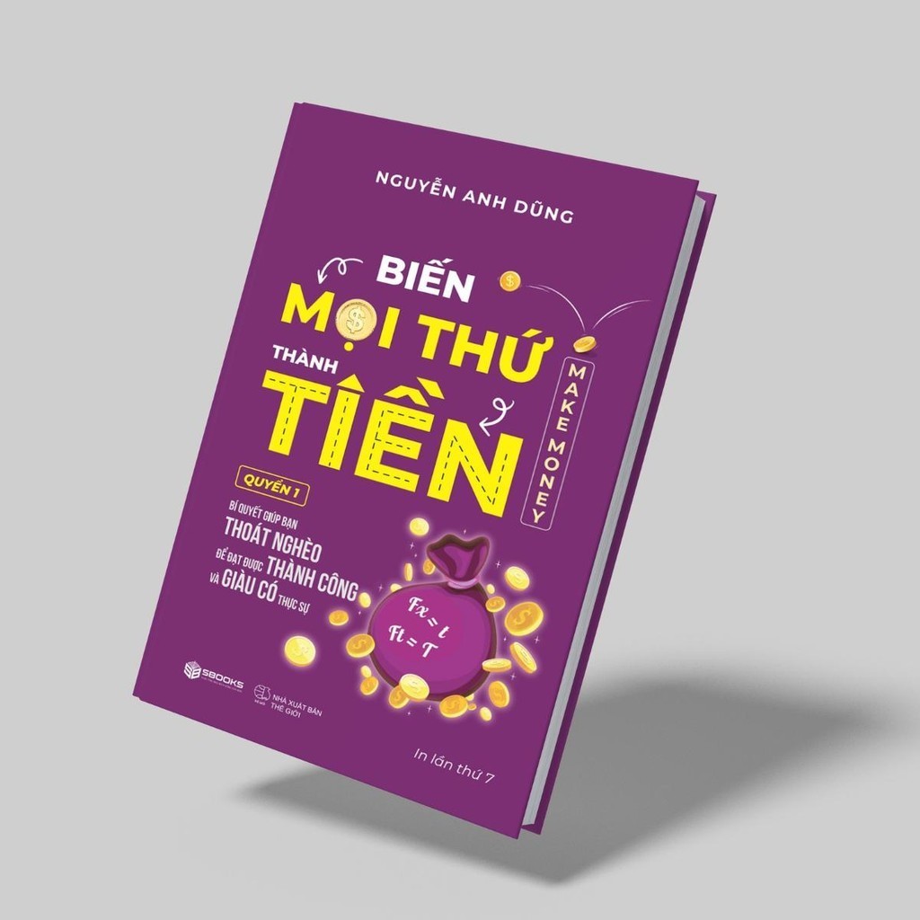 Sách - Biến Mọi Thứ Thành Tiền (Nguyễn Anh Dũng) - Sbooks Store